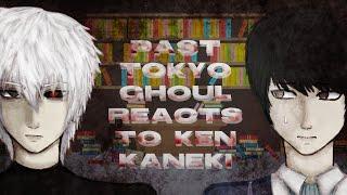 Past Tokyo Ghoul react to Ken Kaneki pt 1/2 ||Kawoshi|| (read description)