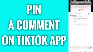 How To Pin A Comment On TikTok App