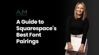 A Guide to Squarespace's Best Font Pairings