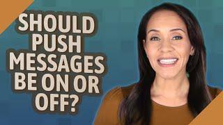 Should Push messages be on or off?