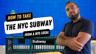 How to Take the NYC Subway - Your Ultimate Guide to Getting Anywhere in NYC