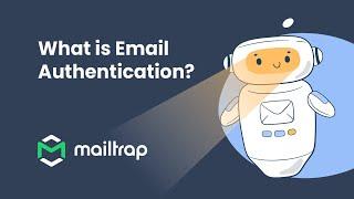 Email Authentication Explained - Tutorial by Mailtrap