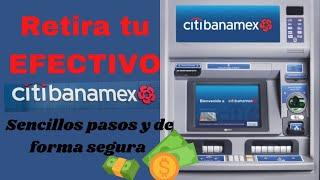 Como retirar dinero en cajero Banamex (citibanamex)