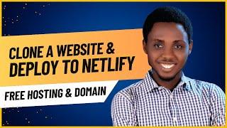 How to Clone A website & Deploy to Netlify - Free Hosting & Custom Domain