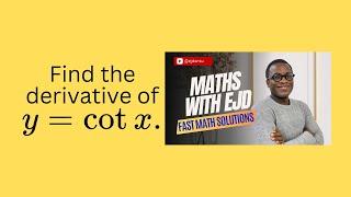 26. Fast Math Solutions: Find the derivative of y=cot x.