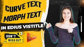 Curve Text & Morph Text in EDIUS 11 VisTitle | Tech Nestology