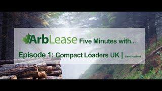 Arblease | Five Minutes with... Episode 1 | Five minutes with... Compact Loaders UK