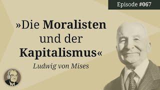 Ludwig von Mises: Die Moralisten und der Kapitalismus (Mises Karma 67)