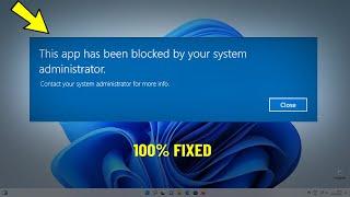 Fix This App Has Been Blocked By Your System Administrator in Windows 11 / 10 / 8 / 7 | How To Fix