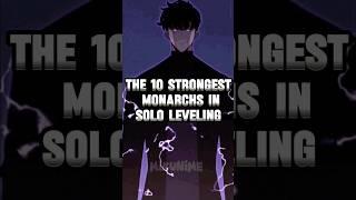 The 10 Strongest Monarchs in Solo Leveling #anime #sololeveling #sungjinwoo #monarch #shorts #short