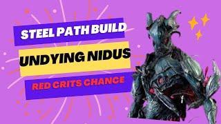 Unleash Unstoppable Power: Nidus Prime Undying Steel Path Build - Maximize Red Critical Chance