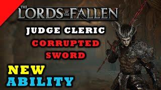 New Ability Judge Cleric Corrupted Sword | Lords Of The Fallen 2023 Full Guide