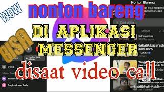 Cara nonton bareng di messenger || pas lagi video call