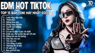 Lướt Sóng Đạp Mây Remix  BXH Nhạc Trẻ Remix Hay Nhất - Top 15 Bản EDM TikTok Hot Trend 2024