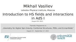 Mikhail Vasiliev - Introduction to HS fields and interactions in AdS I