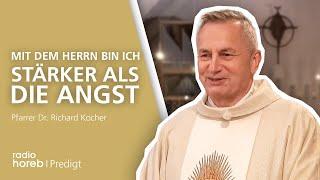 Mit dem Herrn bin ich stärker als die Angst | Predigt von Pfarrer Dr. Richard Kocher in Bamberg