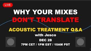 Why Your Mixes Don't Translate: Live Studio Acoustics Q&A with Jesco