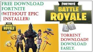 torrent download(without epic installer) fortnite battle royale pc game