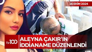 Aleyna Çakır Davasında Yeni Gelişme! | tv 100 Haber