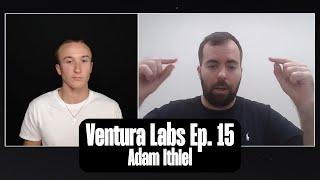 Ventura Labs Ep. 15 - Adam Ithiel