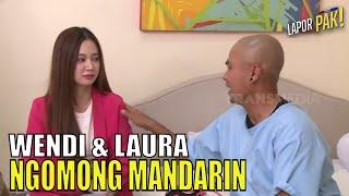 Ditangkap Pasukin, Laura Ziphora Diajak Ngobrol Mandarin Sama Wendi | LAPOR PAK! (30/08/23) Part 5