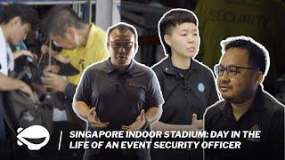 Day in a life of an event security in Singapore Indoor Stadium