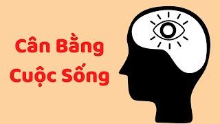 CÂN BẰNG CUỘC SỐNG 1 cách khôn ngoan