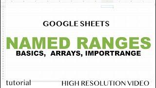 Google Sheets - Named Ranges, Dynamic Updates, with IMPORTRANGE, Other Sheets, Arrays - Tutorial