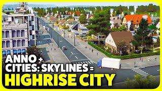 ANNO meets CITIES: SKYLINES in Highrise City