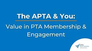 The APTA & You: Value in PTA Membership & Engagement