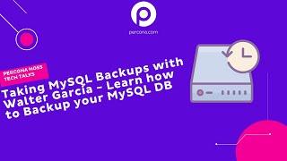 MySQL Backups and Database recovery best practices - Percona Podcast 02