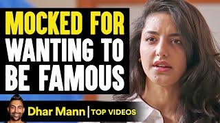 Mocked For Wanting To Be Famous | Dhar Mann