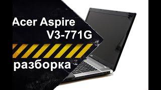 Разборка ноутбука Acer Aspire V3-771G