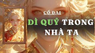 [ TRUYỆN AUDIO ] DÌ QUỶ TRONG NHÀ TA  - FULL | GIANG TUỆ MẪN AUDIO CHỮA LÀNH | REVIEW | CỔ ĐẠI