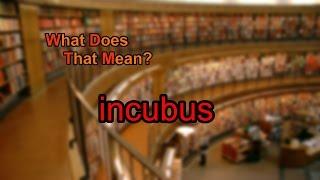 What does incubus mean?