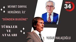 MEHMET DANYAL HERGÜNSEL İLE ''DÜNDEN BUGÜNE'' -TÜRKLER VE ATALARI BÖLÜM 1