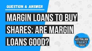 Margin loans to buy shares:  Are margin loans good?