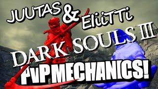 DARK SOULS III PvP MECHANICS with Juutas & EIiitti (NO PvE SPOILERS!)