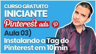 Instalando e configurando a Tag do Pinterest num site em menos de 10 minutos [Iniciante - Aula 03]