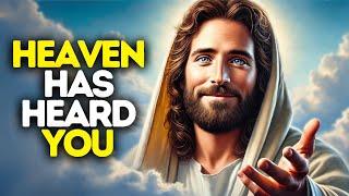 Heaven Has Heard You | God Says | God Message Today | Gods Message Now | God Message