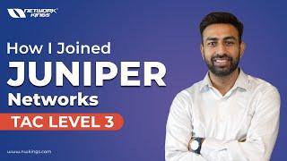 How I Became a TAC Level 3 Engineer at Juniper Networks?