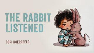 The Rabbit Listened –  by Cori Doerrfeld, a sweet read aloud kids book about being sad or upset