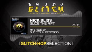 Nick Bliss - Slide The Rift - GLITCH HOP
