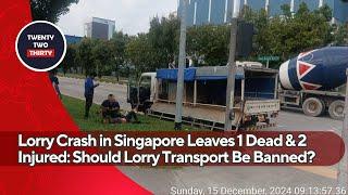 Lorry Crash in Singapore Leaves 1 Dead & 2 Injured: Should Lorry Transport Be Banned?