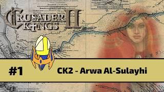 CK2 - Arwa Al-Sulayhi (Monarch's Journey) Episode 1 - Genius