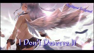 NIGHTCORE - I Don't Deserve It (Lisa Cimorelli) (lyrics)