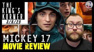 Mickey 17 - Movie Review! | The King's Korner 3/6/25 | BONG JOON-HO | Robert Pattinson