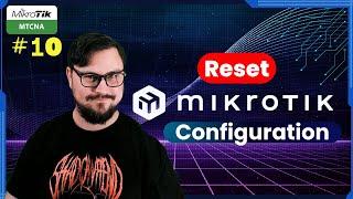 RESET Your MikroTik Configuration in Minutes! Free MTCNA Ep.10