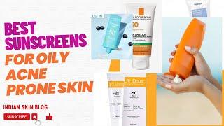 Best Sunscreens For Oily Acne Prone Skin | Combination, Sensitive Skin