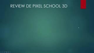 REVIEW DE CURSOS PIXEL SCHOOL 3D